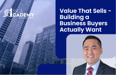 Value That Sells: Building a Business Buyers Actually Want