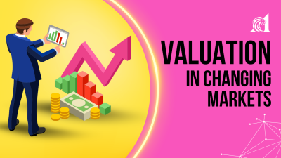 Valuation in Changing Markets: Risks & Opportunities